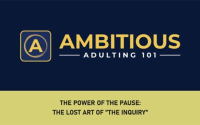 The Power of the Pause – The Lost Art of “The Inquiry”.